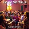 Love So True