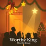 Worthy King