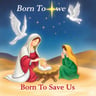 Born To Save Us
