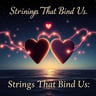 Strings That Bind Us