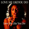 Love Me Like You Do