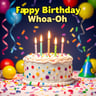 Happy Birthday Whoa-Oh