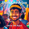 Shine Like Arjun