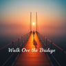 Walk Over the Bridge