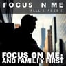 Focus on Me and Family First