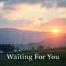 Waiting For You