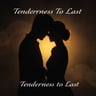 Tenderness To Last