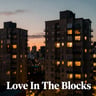 Love In The Blocks