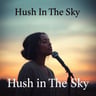 Hush In The Sky