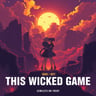 THIS WICKED GAME