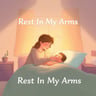 Rest In My Arms