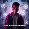 Three Ridiculous Dreams