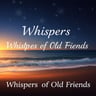 Whispers of Old Friends3