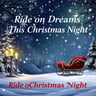 Ride on Dreams This Christmas Night