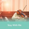 Stay With Me