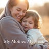 My Mother, My Heart