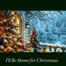 I'll Be Home for Christmas