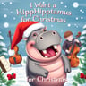 I Want a Hippopotamus for Christmas