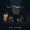 Still Waiting