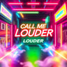 Call Me Louder