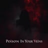 Poison In Your Veins