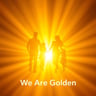 We Are Golden