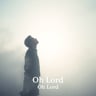 Oh Lord