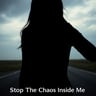 Stop The Chaos Inside Me