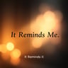 It Reminds Me