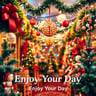Enjoy Your Day