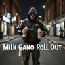 Milk Gang Roll Out
