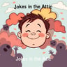 Jokes in the Attic