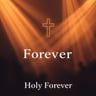 Holy Forever