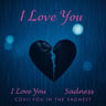 I Love You in the Sadness