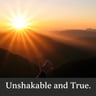 Unshakable and True