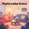 Playful Lobby Groove