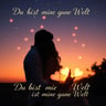 Du bist meine ganze Welt