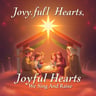 Joyful Hearts, We Sing And Raise