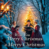 We Wish You a Merry Christmas