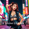 Shine Like Me