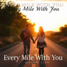 Every Mile With You