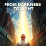 From Darkness to Light