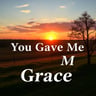 You Gave Me Grace
