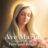Ave Maria, Pure and Bright