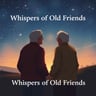 Whispers of Old Friends4