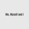 Me, Myself