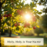 Holy, Holy Is Your Name