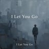 I Let You Go