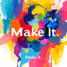 Make It