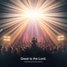 Great is the Lord